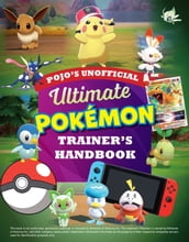 Pojo s Unofficial Ultimate Pokemon Trainer s Handbook