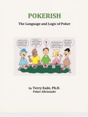 Pokerish: The Language and Logic of Poker