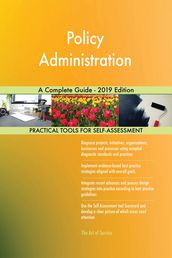 Policy Administration A Complete Guide - 2019 Edition