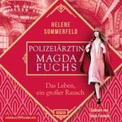 Polizeiärztin Magda Fuchs Das Leben, ein großer Rausch (Polizeiärztin Magda Fuchs-Serie 2)