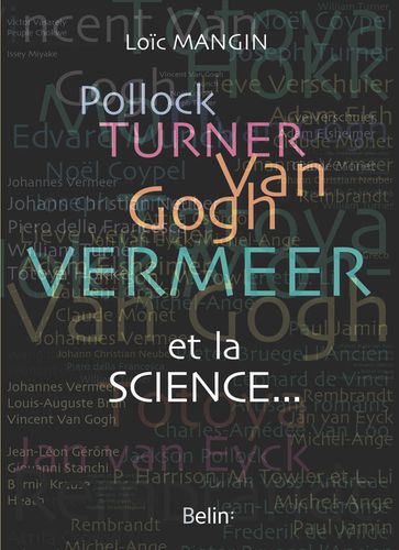 Pollock, Turner, Van Gogh, Vermeer... et la science - Loic Mangin