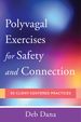 PolyvagalExercises for Safety and Connection: 50 Client-Centered Practices (Norton Series on Interpersonal Neurobiology)