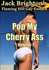 Pop My Cherry Ass: Volume 1