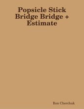 Popsicle Stick Bridge Bridge + Estimate