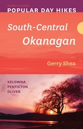 Popular Day Hikes: South-Central Okanagan Revised & Updated