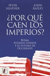 Por qué caen los imperios?