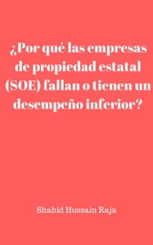 Por qué las empresas de propiedad estatal (SOE) fallan o tienen un desempeño inferior?