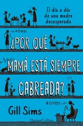 Por qué mamá está siempre cabreada?