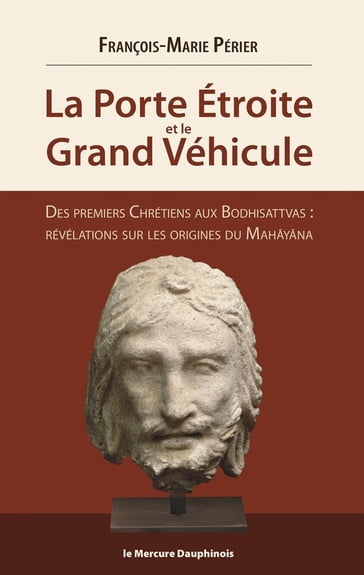 La Porte Etroite et le Grand Véhicule - François-Marie Périer