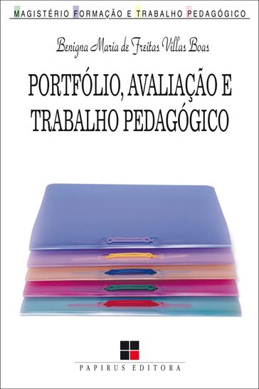 Portfólio, avaliação e trabalho pedagógico - Benigna Maria de Freitas Villas Boas