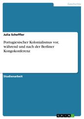 Portugiesischer Kolonialismus vor, während und nach der Berliner Kongokonferenz