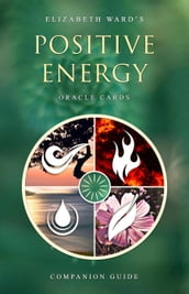 Positive Energy Oracle Cards: Companion Guide