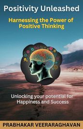 Positivity Unleashed: Harnessing the Power of Positive Thinking