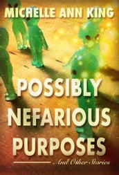 Possibly Nefarious Purposes and Other Stories