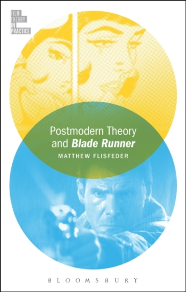 Postmodern Theory and Blade Runner - Matthew Flisfeder