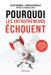 Pourquoi les entrepreneurs échouent - Les leçons à tirer des erreurs d entrepreneurs français