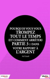 Pourquoi vous vous trompez tout le temps (et comment arrêter) - Partie 3 : dans votre rapport à l argent