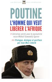 Poutine, l homme qui veut libérer l Afrique