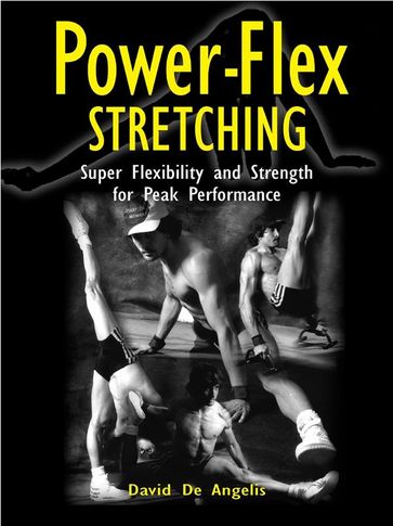 Power Flex Stretching - Super Flexibility and Strength for peak performance - David De Angelis