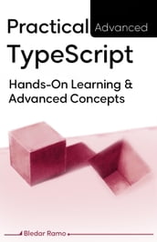 Practical Advanced TypeScript
