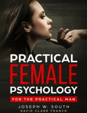 Practical Female Psychology : for the Practical Man