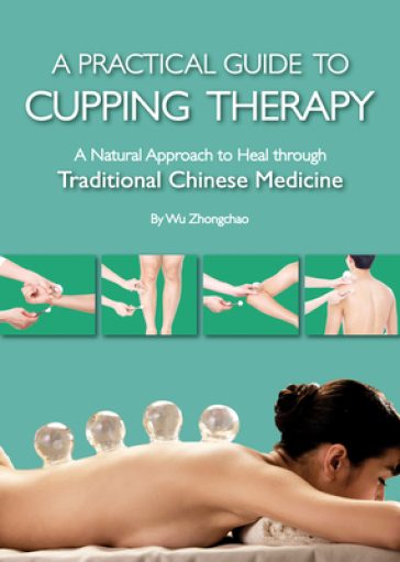A Practical Guide to Cupping Therapy - Wu Zhongchao