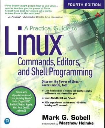 Practical Guide to Linux Commands, Editors, and Shell Programming, A - Mark Sobell - Matthew Helmke