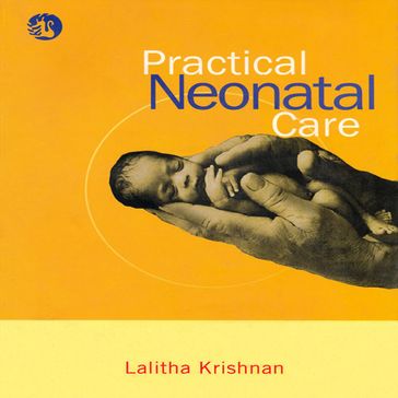 Practical Neonatal Care - Lalitha Krishnan