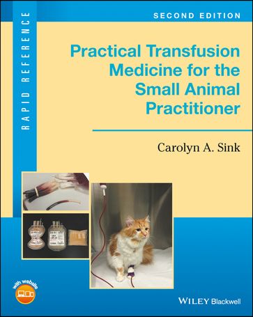 Practical Transfusion Medicine for the Small Animal Practitioner - Carolyn A. Sink