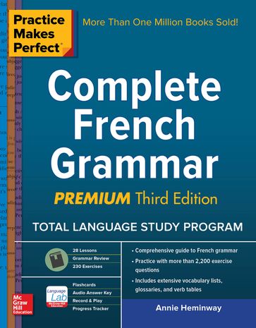 Practice Makes Perfect Complete French Grammar, Premium Third Edition - Annie Heminway