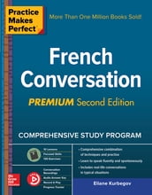 Practice Makes Perfect: French Conversation, Premium Second Edition