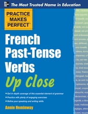 Practice Makes Perfect French Past-Tense Verbs Up Close