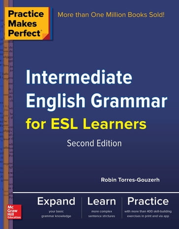 Practice Makes Perfect Intermediate English Grammar for ESL Learners - Robin Torres-Gouzerh