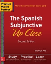 Practice Makes Perfect: The Spanish Subjunctive Up Close, Second Edition