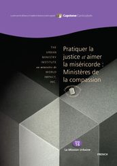 Pratiquer la justice et Aimer la Miséricorde : Ministères de la Compassion Cahier d exercices de l étudiant