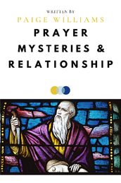 Prayer, Mysteries, and Relationship