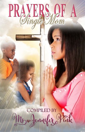 Prayers of a Single Mom - Ms Jennifer Pink