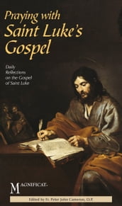 Praying with Saint Luke s Gospel