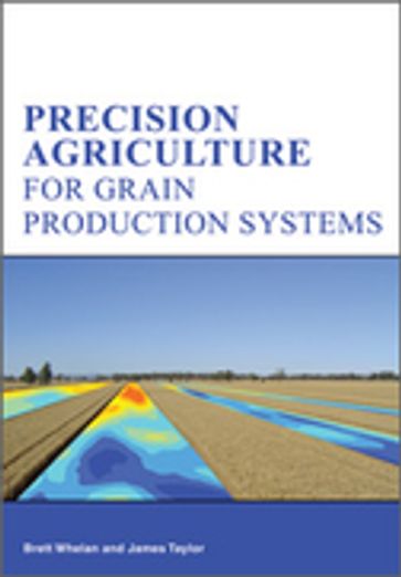 Precision Agriculture for Grain Production Systems - Brett Whelan - Taylor James