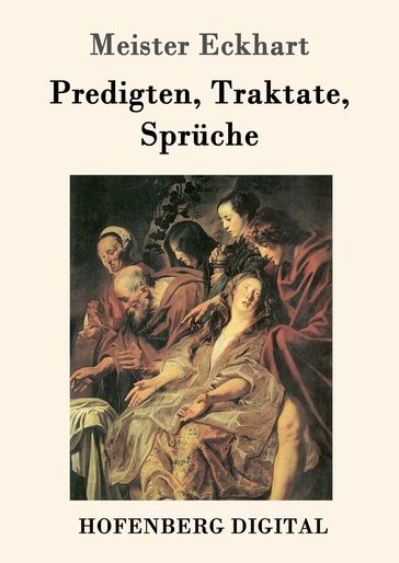 Predigten, Traktate, Sprüche - Eckhart Meister