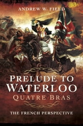 Prelude to Waterloo: Quatre Bras