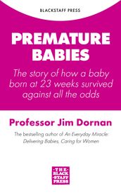 Premature Babies: The story of how a baby born at 23 weeks survived against all the odds