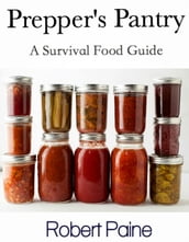 Prepper s Pantry: A Survival Food Guide
