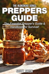 Preppers Guide: The Essential Prepper s Guide & Handbook for Survival!