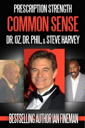 Prescription Strength Common Sense: Dr. Oz, Dr. Phil, Steve Harvey