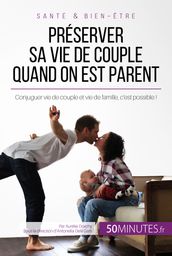 Préserver sa vie de couple quand on est parent