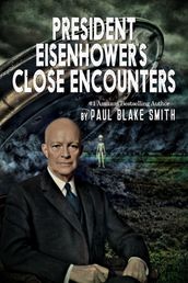 President Eisenhower s Close Encounters