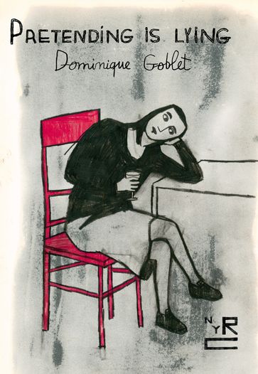 Pretending Is Lying - Dominique Goblet
