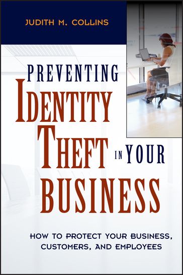 Preventing Identity Theft in Your Business - Judith M. Collins