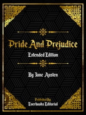 Pride And Prejudice (Extended Edition) By Jane Austen
